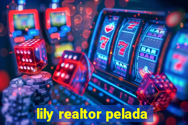 lily realtor pelada